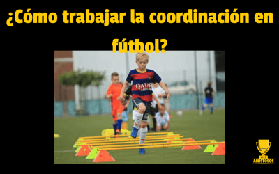 ¿Cómo trabajar la coordinación en fútbol?