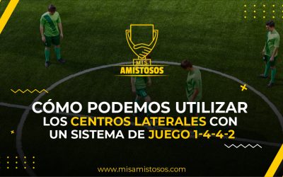 ¿Cómo podemos utilizar los centros laterales con un sistema de juego 1-4-4-2?