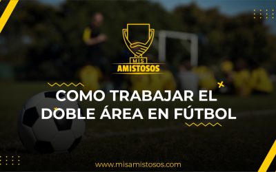 ¿Cómo trabajar un doble área en fútbol?